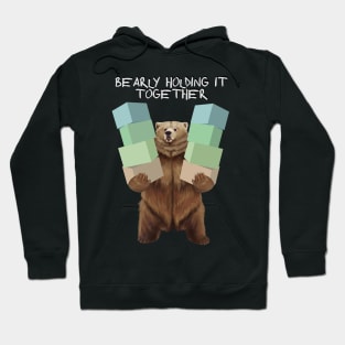 Bearly holding it together Hoodie